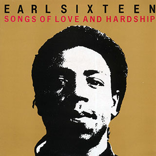 Earl Sixteen - Songs Of Love And Hardship