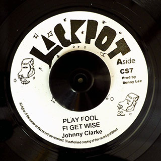 Johnny Clarke - Play Fool Fe Get Wise  /  King Tubby & The Aggrovators - Version