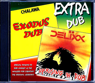 Chalawa - Exodus Dub (Bob Marley 'Exodus' Album In Dub) + Delixx 'Uprising In Dub' (2 LPs On 1 CD)