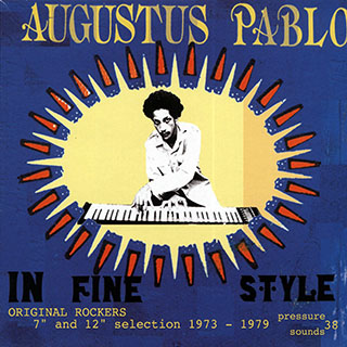 Augustus Pablo - In Fine Style: Original Rockers 7 Inch And 12 Inch Selection (FIRST PRESS)