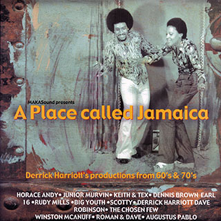 Keith & Tex, Rudy Mills, Horace Andy, Scotty, Earl Sixteen, Etc. - A Place Called Jamaica: Derrick Harriott's Productions 60's & 70's