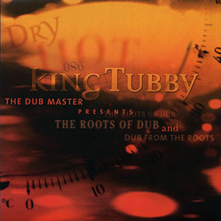 King Tubby - The Roots Of Dub + Dub From The Roots (2003 FIRST PRESS)