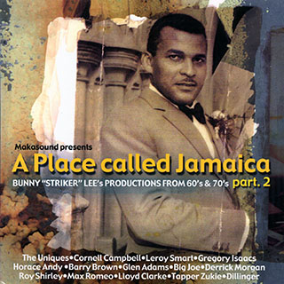 Barry Brown, Glen Adams, The Uniques, Lloyd Clarke, Etc. - A Place Called Jamaica Part 2: Bunny Lee Productions From 60's & 70's