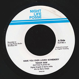 Tenor Saw - Have You Ever Loved Somebody  /  Version