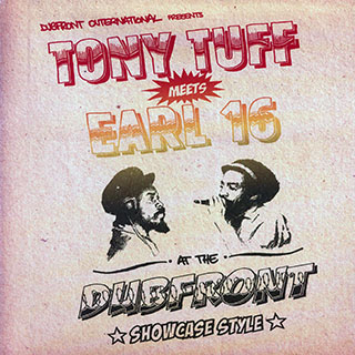 Tony Tuff, Earl Sixteen - Tony Tuff Meets Earl 16 At The Dubfront (2006 FIRST PRESS)