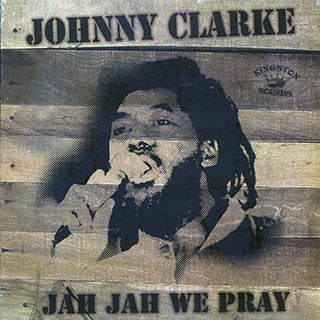 Johnny Clarke - Jah Jah We Pray