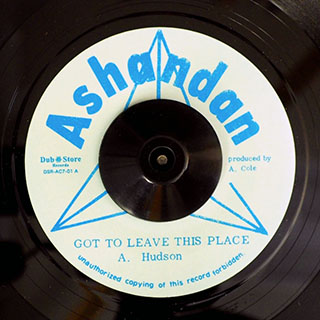 A Hudson - Got To Leave This Place  /  Dynamite Hudson (Version)