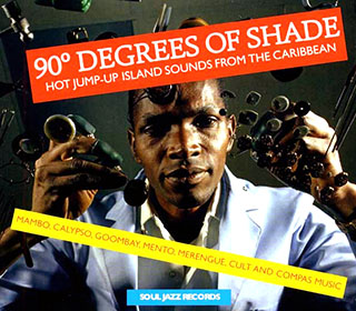 Various - 90 Degrees Of Shade: Hot Jump-Up Island Sounds From The Caribbean