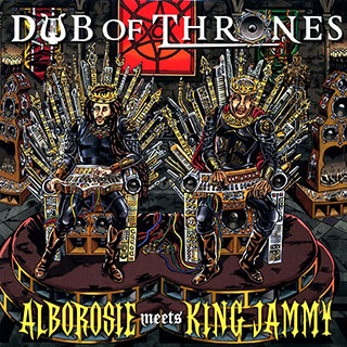 Alborosie, King Jammy - Dub Of Thrones: Alborosie Meets King Jammy