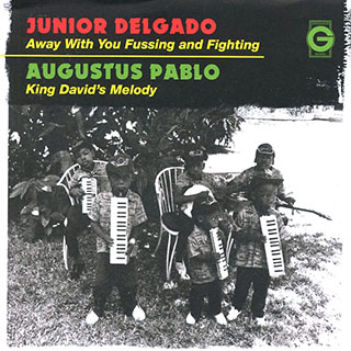 Jr. Delgado - Away With Your Fussing And Fighting  /  Augustus Pablo - King David's Melody