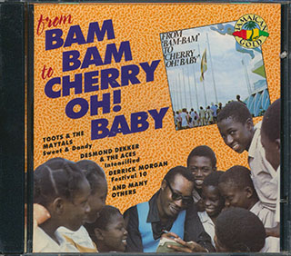 The Jamaicans, Toots & The Maytals, Desmond Dekker, Hopeton Lewis, Etc. - From Bam Bam To Cherry Oh Baby