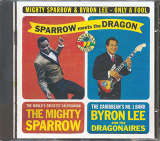 Mighty Sparrow, Byron Lee & The Dragonaires - Only A Fool: Mighty Sparrow Meets Byron Lee