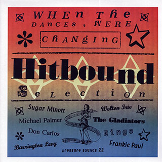 Don Carlos, The Gladiators, Barrington Levy, Etc. - Hitbound Selection: When The Dances Were Changing (FIRST PRESS)