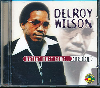 Delroy Wilson - Better Must Come One Day