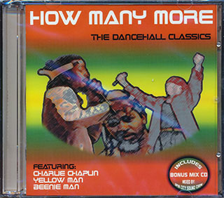 Charlie Chaplin, Beenie Man, Yellowman, Etc - How Many More: The Dancehall Classics
