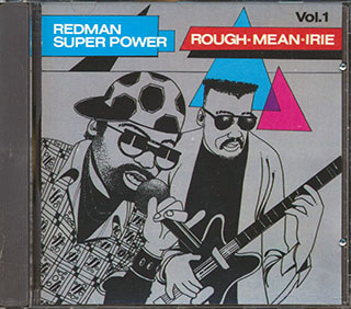 Carl Meeks, Clement Irie, Tippa Lee & Rappa Robert, Etc. - Redman Super Power Volume 1: Rough Mean Irie (Ko Lo Ko Rhythm)