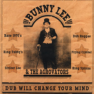 Bunny Lee, King Tubby, Sly & Robbie, Etc. - Dub Will Change Your Mind
