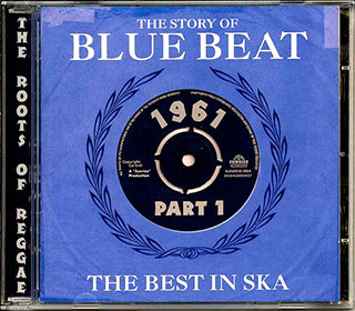 Laurel Aitken, Theo Beckford, Owen Gray, Derrick Morgan, Etc. - The Story Of Blue Beat: The Best In Ska 1961 Part 1