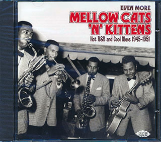 Various - Even More Mellow Cats N Kitten: Hot R & B And Cool Blues 1945-1951