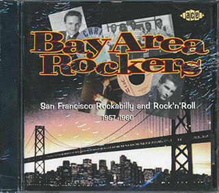 Various - Bay Area Rockers: San Francisco Rockabilly And Rock N Roll 1957-1960
