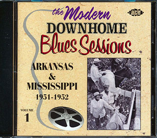 Various - The Modern Records Downhome Blues Sessions Volume 1: Arkansas & Mississippi 1951-1952