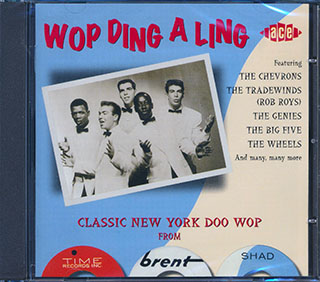 Various - Wop Ding A Ling: Classic New York Doop Wop From Time, Brent & Shad