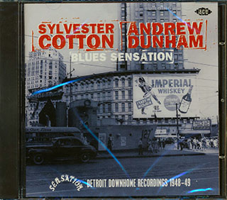Sylvester Cotton, Andrew Dunham - Blues Sensation: Detroit Downhome Recordings 1948-1949