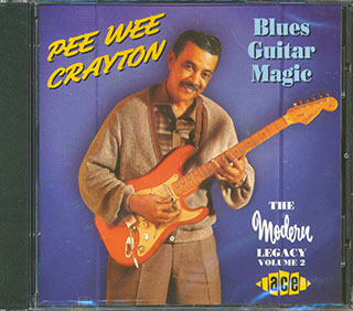 Pee Wee Crayton - Blues Guitar Magic: The Modern Legacy Volume 2