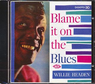Willie Headen - Blame It On The Blues Again