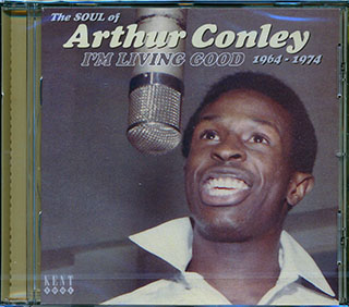 Arthur Conley - The Soul Of Arthur Conley: I'm Living Good 1964-1974