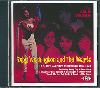 Baby Washington & The Hearts - The J & S Years: J & S, Tuff & Zell's Recordings 1957-1970