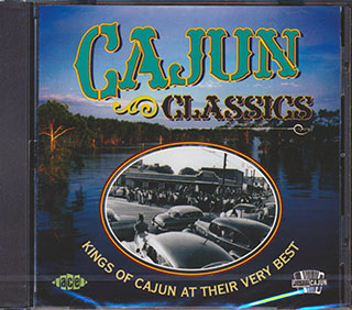 Various - Cajun Classics: Kings Of Cajun At Their Very Best