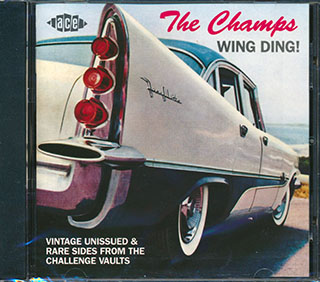 The Champs - Wing Ding: Vintage Unissued & Rare Sides From The Challenge Vaults