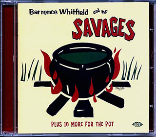 Barrence Whitfield & The Savages - Barrence Whitfield & The Savages Plus 10 More For The Pot