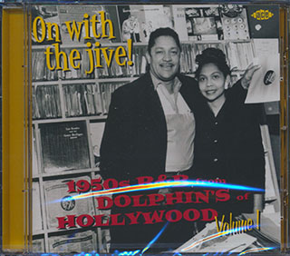 Various - On With The Jive: 1950s R & B From Dolphin's Of Hollywood Volume 1