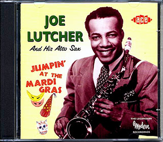 Joe Lutcher - Jumpin At The Mardi Gras: The Legendary Modern Recordings