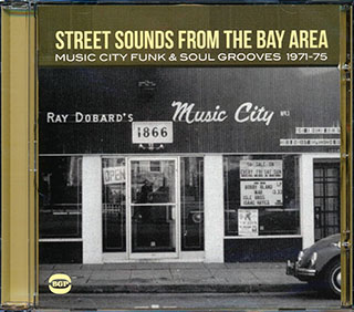 Various - Street Sounds From The Bay Area: Music City Funk & Soul Grooves 1971-1975