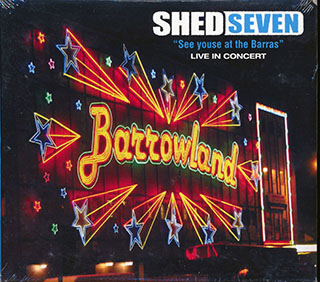 Shed Seven - See Youse At The Barras: Live In Concert