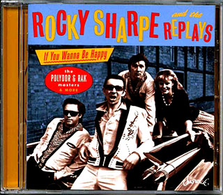 Rocky Sharpe & The Replays - If You Wanna Be Happy: The Polydor & Rak Masters & More