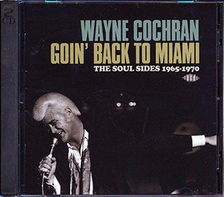 Wayne Cochran - Goin' Back To Miami: The Soul Sides 1965-1970