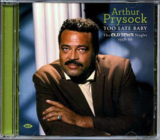 Arthur Prysock - Too Late Baby: The Old Town Singles 1958-66