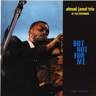 Ahmad Jamal Trio - But Not For Me (Ahmad Jamal Trio At The Pershing)