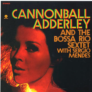 Cannonball Adderley - Cannonball Adderley & Bossa Rio Sextet With Sergio Mendes
