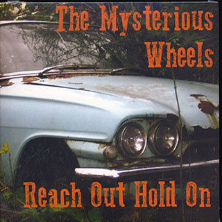The Mysterious Wheels - Reach Out Hold On