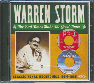 Warren Storm - The Bad Times Make The Good Times: Classic Texas Recordings 1964-1986
