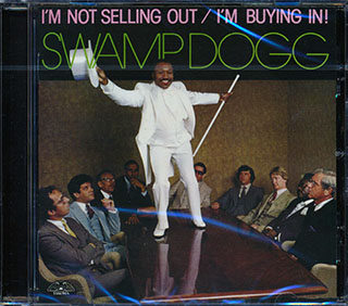 Swamp Dogg - I'm Not Selling Out/I'm Buying In!