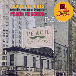 Various - Juicy Delights From The Treasury Of Georgia's Peach Records: 1950s And 1960s Rockabilly, Boppers & Wild Instrumentals!