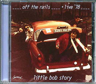 Little Bob Story - Off The Rails + Live '78