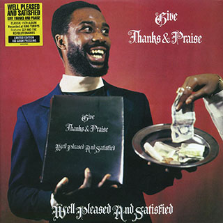 Well Pleased & Satisfied - Give Thanks & Praise (2016 FIRST PRESS)