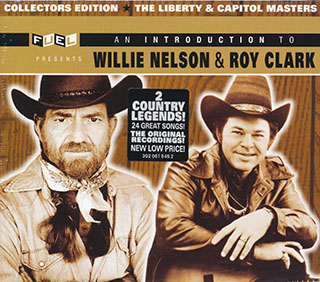Willie Nelson, Roy Clark - An Introduction To Willie Nelson & Roy Clark: Collector's Edition, The Liberty & Capitol Masters
